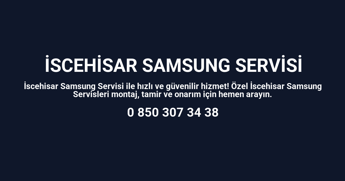 İscehisar Samsung Servisi
